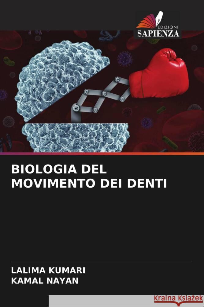 BIOLOGIA DEL MOVIMENTO DEI DENTI Kumari, Lalima, Nayan, Kamal 9786205427972 Edizioni Sapienza - książka