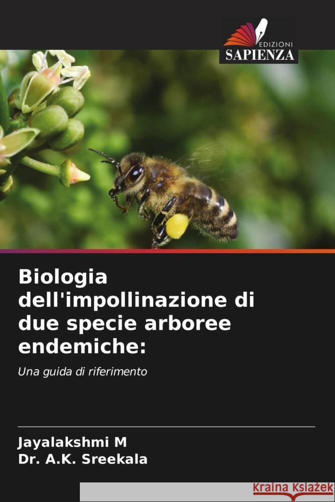 Biologia dell'impollinazione di due specie arboree endemiche Jayalakshmi M A. K. Sreekala 9786207104109 Edizioni Sapienza - książka