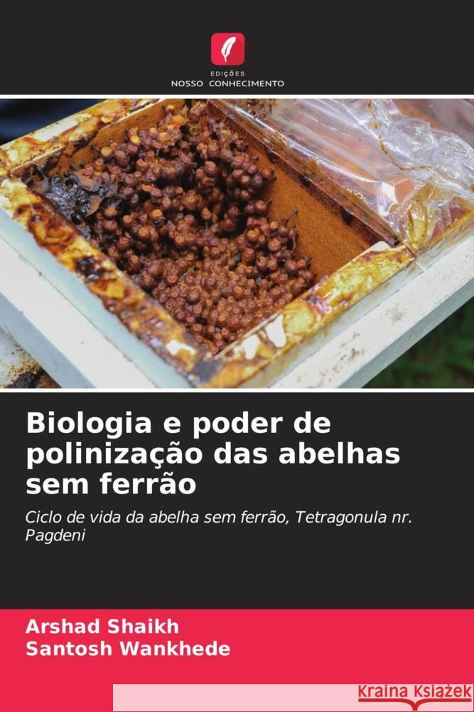 Biologia e poder de poliniza??o das abelhas sem ferr?o Arshad Shaikh Santosh Wankhede 9786207140992 Edicoes Nosso Conhecimento - książka