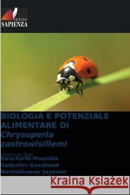 BIOLOGIA E POTENZIALE ALIMENTARE DI Chrysoperla zastrowisillemi Kancharla Mounika Sadashiv Gosalwad Nareshkumar Jayewar 9786205227466 Edizioni Sapienza - książka