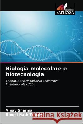 Biologia molecolare e biotecnologia Vinay Sharma, Bhumi Nath Tripathi 9786202722643 Edizioni Sapienza - książka