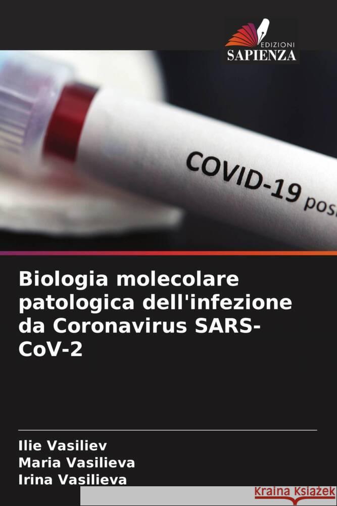 Biologia molecolare patologica dell'infezione da Coronavirus SARS-CoV-2 Ilie Vasiliev Maria Vasilieva Irina Vasilieva 9786207511129 Edizioni Sapienza - książka