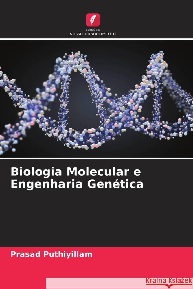 Biologia Molecular e Engenharia Genética Puthiyillam, Prasad 9786205436585 Edições Nosso Conhecimento - książka