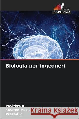 Biologia per ingegneri K., Pavithra, M. B., Savitha, P., Prasad 9786206750048 Edizioni Sapienza - książka