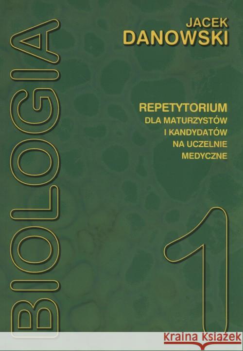 Biologia repetytorium T1 Danowski MEDYK Danowski Jacek 9788389745989 Medyk - książka