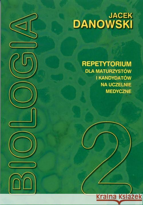Biologia repetytorium T2 Danowski MEDYK Danowski Jacek 9788389745644 Medyk - książka