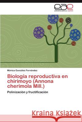 Biologia Reproductiva En Chirimoyo (Annona Cherimola Mill.) M. Nica Gon 9783659019210 Editorial Acad Mica Espa Ola - książka