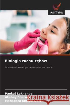 Biologia ruchu zebów LAKHANPAL, PANKAJ, Sharma, Akshay, QARI, MAHAPARA JABEEN 9783639853018 Wydawnictwo Nasza Wiedza - książka