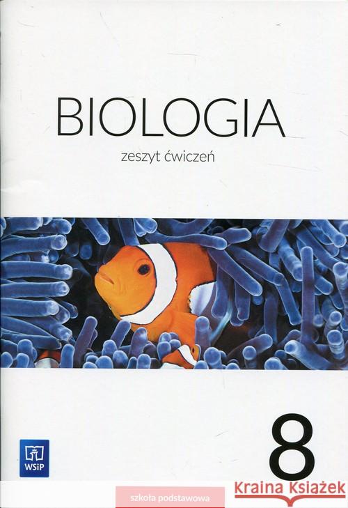 Biologia SP 8 ćw. WSiP Jastrzębska Ewa Kłos Ewa Kofta Wawrzyniec 9788302174995 WSiP - książka