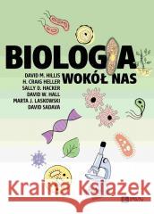 Biologia wokół nas David M. Hillis, H. Craig Heller, Sally D. Hacker 9788301242404 Wydawnictwo Naukowe PWN - książka