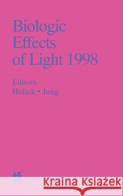 Biologic Effects of Light 1998: Proceedings of a Symposium Basel, Switzerland November 1-3, 1998 Holick, Michael F. 9780792385509 Kluwer Academic Publishers - książka