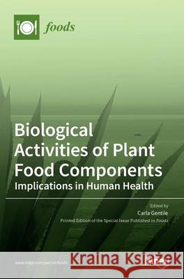 Biological Activities of Plant Food Components: Implications in Human Health: Implications in Human Health Carla Gentile 9783036525303 Mdpi AG - książka