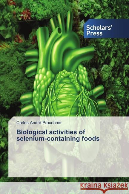 Biological activities of selenium-containing foods Prauchner, Carlos André 9786202309639 Scholar's Press - książka