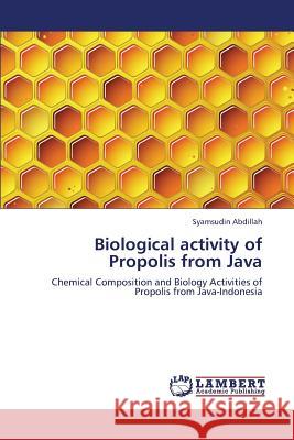 Biological Activity of Propolis from Java Abdillah Syamsudin 9783659319532 LAP Lambert Academic Publishing - książka