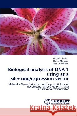 Biological analysis of DNA 1 using as a silencing/expression vector Shahid, M. Shafiq 9783846550083 LAP Lambert Academic Publishing - książka