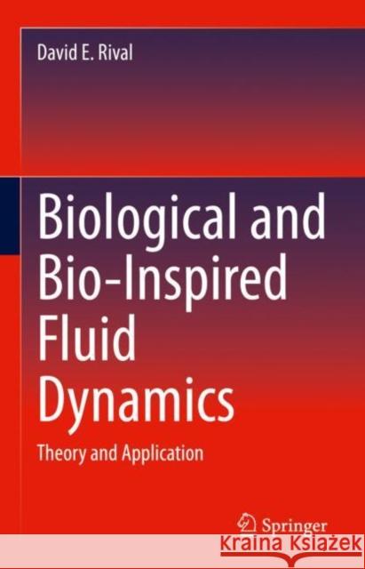 Biological and Bio-Inspired Fluid Dynamics: Theory and Application Rival, David E. 9783030902704 Springer International Publishing - książka