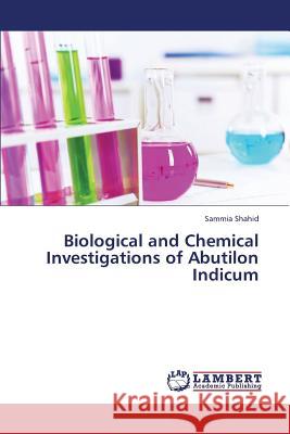 Biological and Chemical Investigations of Abutilon Indicum Shahid Sammia 9783659433610 LAP Lambert Academic Publishing - książka