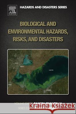 Biological and Environmental Hazards, Risks, and Disasters Ramesh Sivanpillai 9780123948472 ACADEMIC PRESS - książka