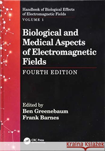 Biological and Medical Aspects of Electromagnetic Fields, Fourth Edition Frank Barnes Ben Greenebaum 9781138735262 CRC Press - książka