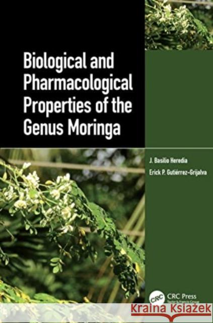 Biological and Pharmacological Properties of the Genus Moringa J. Basilio Heredia Erick P. Gutierrez-Grijalva 9780367623159 CRC Press - książka