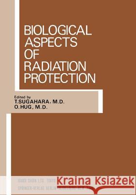 Biological Aspects of Radiation Protection: Proceedings of the International Symposium, Kyoto, October 1969 Sugahara, T. 9783540053255 Springer - książka