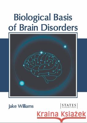 Biological Basis of Brain Disorders Jake Williams 9781639890750 States Academic Press - książka