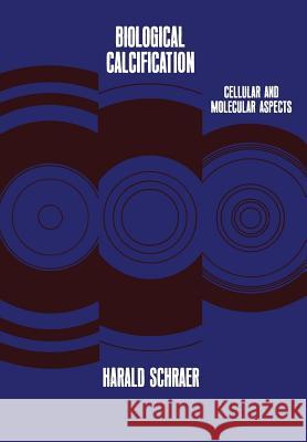 Biological Calcification: Cellular and Molecular Aspects Harald Schraer 9781468484878 Springer - książka