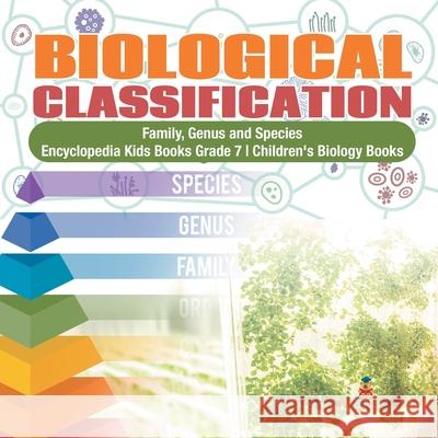 Biological Classification Family, Genus and Species Encyclopedia Kids Books Grade 7 Children's Biology Books Baby Professor 9781541949591 Baby Professor - książka