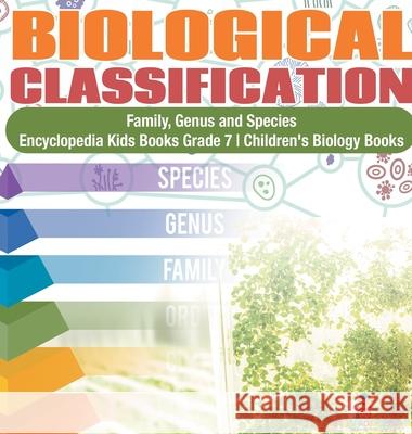 Biological Classification Family, Genus and Species Encyclopedia Kids Books Grade 7 Children's Biology Books Baby Professor 9781541975996 Baby Professor - książka