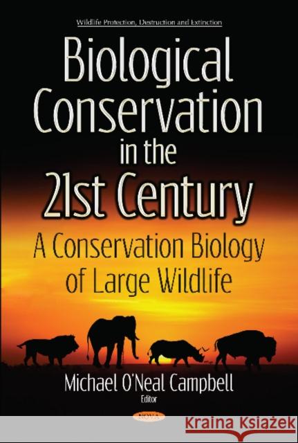 Biological Conservation in the 21st Century: A Conservation Biology of Large Wildlife Michael O'Neal Campbell 9781536120738 Nova Science Publishers Inc - książka