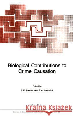 Biological Contributions to Crime Causation Moffitt                                  T. E. Moffitt Sarnoff A. Mednick 9789024736553 Springer - książka