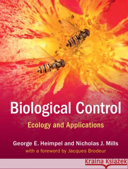 Biological Control: Ecology and Applications George E. Heimpel Nicholas J. Mills  9780521845144 Cambridge University Press - książka