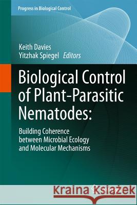 Biological Control of Plant-Parasitic Nematodes: Building Coherence Between Microbial Ecology and Molecular Mechanisms Davies, Keith 9781402096471 Springer - książka