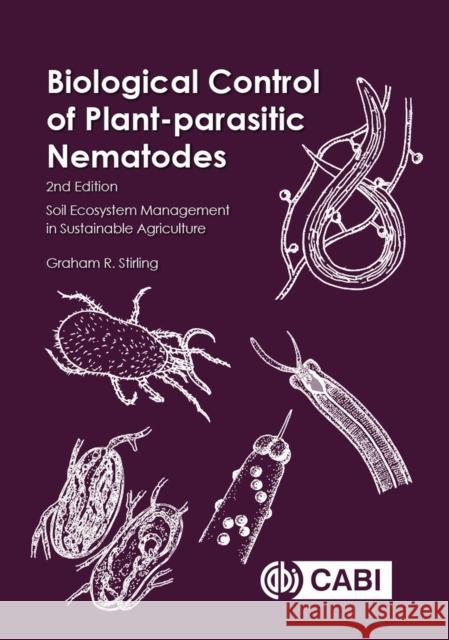 Biological Control of Plant-Parasitic Nematodes: Soil Ecosystem Management in Sustainable Agriculture Graham R. Stirling 9781786395337 Cabi - książka