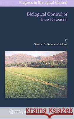 Biological Control of Rice Diseases Samuel S. Gnanamanickam 9789048124640 Springer - książka