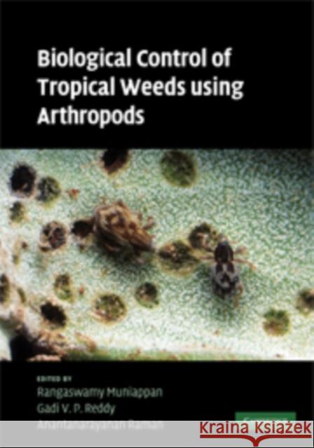 Biological Control of Tropical Weeds Using Arthropods Rangaswamy Muniappan Gadi V. P. Reddy Anantanarayanan Raman 9780521877916 Cambridge University Press - książka