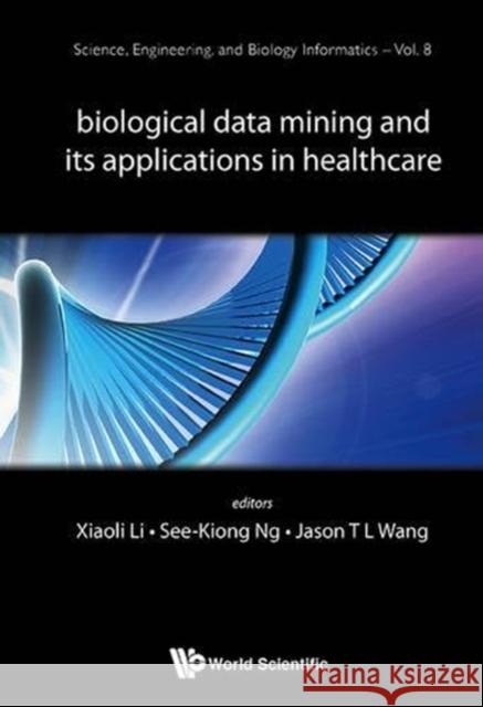 Biological Data Mining and Its Applications in Healthcare Xiaoli Li 9789814551007 World Scientific Publishing Company - książka