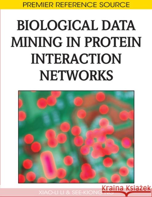 Biological Data Mining in Protein Interaction Networks See-Kiong Ng Xiao-Li Li 9781605663982 Medical Information Science Reference - książka