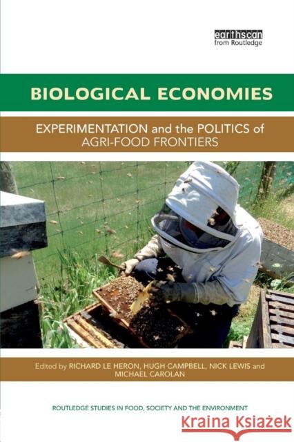 Biological Economies: Experimentation and the Politics of Agri-Food Frontiers Richard L Hugh Campbell Nick Lewis 9781138588936 Routledge - książka