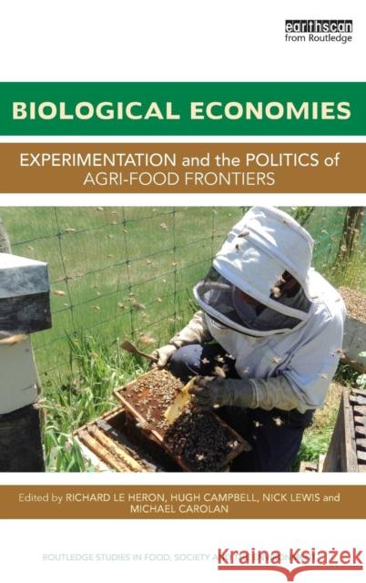 Biological Economies: Experimentation and the politics of agri-food frontiers Le Heron, Richard 9781138843011 Taylor & Francis Group - książka