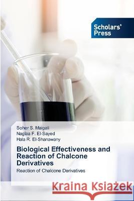 Biological Effectiveness and Reaction of Chalcone Derivatives Soher S Naglaa F Hala R 9786205521809 Scholars' Press - książka