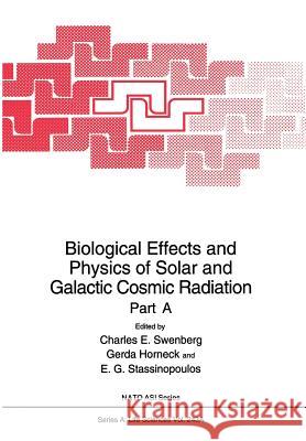 Biological Effects and Physics of Solar and Galactic Cosmic Radiation: Part a Swenberg, Charles E. 9781461362661 Springer - książka