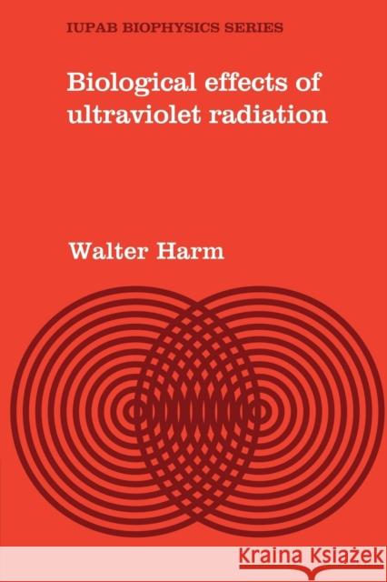 Biological Effects of Ultraviolet Radiation Walter Harm 9780521293624 Cambridge University Press - książka