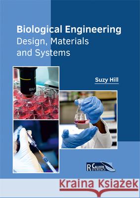 Biological Engineering: Design, Materials and Systems Suzy Hill 9781632398581 Callisto Reference - książka