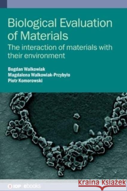 Biological Evaluation of Materials: The Interaction of Materials with Their Environment Walkowiak, Bogdan 9780750326544 Institute of Physics Publishing - książka