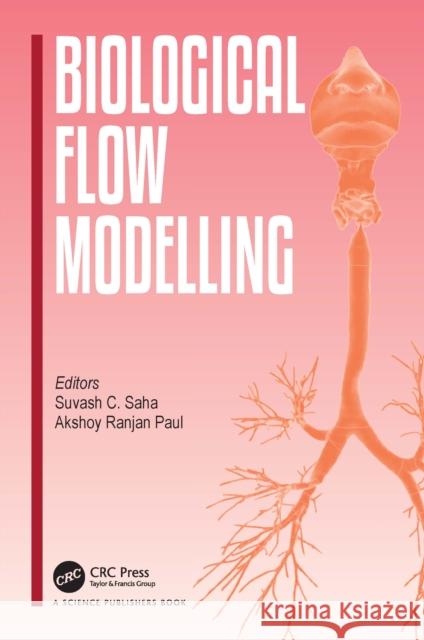 Biological Flow Modelling Suvash Chandra Saha Akshoy Ranjan Paul 9781032263113 CRC Press - książka