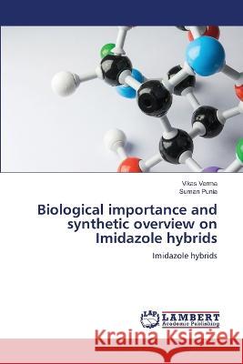 Biological importance and synthetic overview on Imidazole hybrids Verma, Vikas, Punia, Suman 9786206165187 LAP Lambert Academic Publishing - książka