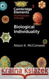 Biological Individuality Alison K. (University of Massachusetts, Lowell) McConwell 9781009387422 Cambridge University Press