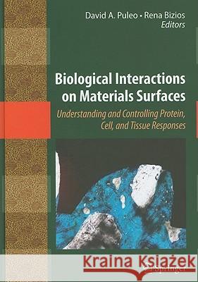 Biological Interactions on Materials Surfaces: Understanding and Controlling Protein, Cell, and Tissue Responses Puleo, David A. 9780387981604 Springer - książka