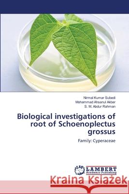 Biological investigations of root of Schoenoplectus grossus Subedi, Nirmal Kumar 9783659126864 LAP Lambert Academic Publishing - książka